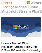 Licena Mensal Cloud Microsoft Stream Plan 2 for Office 365 Add-On for faculty Academic [Educacional]  (Figura somente ilustrativa, no representa o produto real)