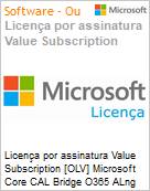 Licena por assinatura Value Subscription [OLV] Microsoft Core CAL Bridge O365 ALng Sub OLV NL 1M AP Per User Value Subscription Additional Product Non-Specific 1 Month(s) (Figura somente ilustrativa, no representa o produto real)