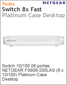 FS608-200LAS - Switch Fast 08 portas NETGEAR FS608-200LAS (8 x 10/100) Platinum Case Desktop