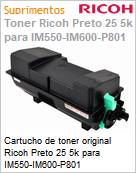 Cartucho de toner original Ricoh Preto 25 5k para IM550-IM600-P801  (Figura somente ilustrativa, no representa o produto real)