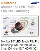 Monitor 85 LED Touch Flip Pro Samsung WM85B Interativo 8ms 350 Nits 16/7 HDMI [x2] DP USB [x4] RS-232 Rede Wi-Fi Bluetooth Tizen 6.5 (Pedestal no incluso) (Figura somente ilustrativa, no representa o produto real)