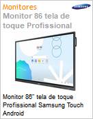 Monitor 86 tela de toque Profissional Samsung Touch Android  (Figura somente ilustrativa, no representa o produto real)