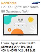 Lousa Digital Interativa 86 Samsung WAF IPS 8ms 400nit HDMI [x2] USB [x4] Rede Wi-Fi Bluetooth  (Figura somente ilustrativa, no representa o produto real)
