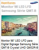 Monitor 98 LED LFD Profissional Digital Signage Samsung Srie QMT-B Crystal UHD QM32R-B Stand Alone Ultra HD 8ms HDMI [x2] DisplayPort DVI Rede IR Wi-Fi 500 Nits Tizen (Figura somente ilustrativa, no representa o produto real)