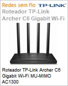 Roteador TP-Link Archer C6 Gigabit Wi-Fi MU-MIMO AC1300 (Figura somente ilustrativa, no representa o produto real)