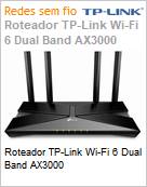 Roteador TP-Link Wi-Fi 6 Dual Band AX3000 (Figura somente ilustrativa, no representa o produto real)