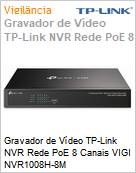 Gravador de Vdeo TP-Link NVR Rede PoE 8 Canais VIGI NVR1008H-8M  (Figura somente ilustrativa, no representa o produto real)