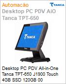 Desktop PC PDV All-in-One Tanca TPT-650 J1900 Touch 4GB SSD 120GB 00  (Figura somente ilustrativa, no representa o produto real)