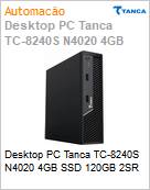 Desktop PC Tanca TC-8240S N4020 4GB SSD 120GB 2SR (Figura somente ilustrativa, no representa o produto real)