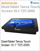 DeskTablet Tanca Touch Screen 10.1 TDT-2000  (Figura somente ilustrativa, no representa o produto real)
