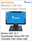 Monitor LED 10,1 TouchScreen Tanca TMT-130 1024x600 VGA VESA USB  (Figura somente ilustrativa, no representa o produto real)