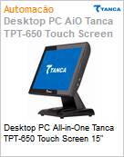 Desktop PC All-in-One Tanca TPT-650 15 Touch Screen  (Figura somente ilustrativa, no representa o produto real)