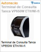 Terminal de Consulta Tanca VP650W ETH/Wi-Fi  (Figura somente ilustrativa, no representa o produto real)