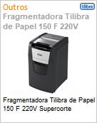 Fragmentadora Tilibra de Papel 150 F 220V Supercorte  (Figura somente ilustrativa, no representa o produto real)