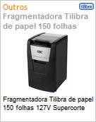 Fragmentadora Tilibra de papel 150 folhas 127V Supercorte  (Figura somente ilustrativa, no representa o produto real)