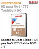 Unidade de Disco Rgido (HD) para NAS 10TB Toshiba N300 3,5  (Figura somente ilustrativa, no representa o produto real)