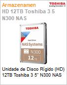 Unidade de Disco Rgido (HD) 12TB Toshiba 3 5 N300 NAS  (Figura somente ilustrativa, no representa o produto real)