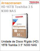 Unidade de Disco Rgido (HD) 16TB Toshiba 3 5 N300 NAS  (Figura somente ilustrativa, no representa o produto real)