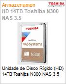 Unidade de Disco Rgido (HD) 14TB Toshiba N300 NAS 3.5  (Figura somente ilustrativa, no representa o produto real)