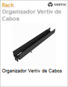 Organizador Vertiv de Cabos  (Figura somente ilustrativa, no representa o produto real)