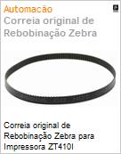 Correia original de Rebobinao Zebra para Impressora ZT410I (Figura somente ilustrativa, no representa o produto real)