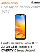 Coletor de dados Zebra TC15 2D QR Code Imager 6,5 QWERTY Cmera Android Wi-Fi Bluetooth 5G  (Figura somente ilustrativa, no representa o produto real)