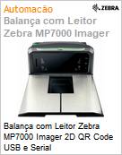 Balana com Leitor Zebra MP7000 Imager 2D QR Code USB e Serial MP7001-LCDLM00BR  (Figura somente ilustrativa, no representa o produto real)