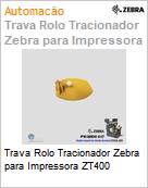 Trava Rolo Tracionador Zebra para Impressora ZT400 (Figura somente ilustrativa, no representa o produto real)