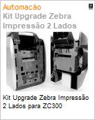 Kit Upgrade Zebra Impresso 2 Lados para ZC300  (Figura somente ilustrativa, no representa o produto real)