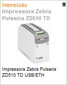 Impressora de pulseiras Zebra ZD510 TD USB Ethernet  (Figura somente ilustrativa, no representa o produto real)