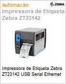 Impressora de Etiqueta Zebra ZT23142 USB Serial Ethernet  (Figura somente ilustrativa, no representa o produto real)