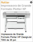 Impressora de Grande Formato Plotter HP DesignJet T950 de 36 pol.  (Figura somente ilustrativa, no representa o produto real)