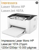 Impressora Laser Mono HP LaserJet 107A 21ppm 1200x1200dpi 10.000 pginas A4  (Figura somente ilustrativa, no representa o produto real)