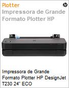 Impressora de Grande Formato Plotter HP DesignJet T230 24 ECO  (Figura somente ilustrativa, no representa o produto real)