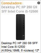Desktop PC HP 280 G9 SFF Intel Core i5-12500 (4,6GHz,18MB, 6 ncleos) 12 Gerao 8GB 256GB SSD NVMe Windows 11 Pro  (Figura somente ilustrativa, no representa o produto real)