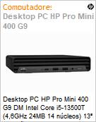 Desktop PC HP Pro Mini 400 G9 DM Intel Core i5-13500T (4,6GHz 24MB 14 ncleos) 13 Gerao 8GB 256GB SSD Windows 11 Pro  (Figura somente ilustrativa, no representa o produto real)