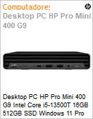 Desktop PC HP Pro Mini 400 G9 Intel Core i5-13500T 16GB 512GB SSD Windows 11 Pro  (Figura somente ilustrativa, no representa o produto real)