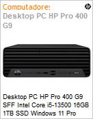 Desktop PC HP Pro 400 G9 SFF Intel Core i5-13500 16GB 1TB SSD Windows 11 Pro  (Figura somente ilustrativa, no representa o produto real)