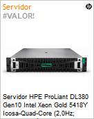 Servidor HPE ProLiant DL380 Gen10 Intel Xeon Gold 5418Y Icosa-Quad-Core (2,0Hz; 45MB; 24 ncleos) 32GB [x2] 1.2TB [x2]  (Figura somente ilustrativa, no representa o produto real)