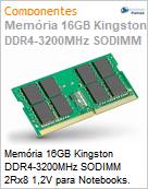 Memria 16GB Kingston DDR4-3200MHz SODIMM 2Rx8 1,2V para Notebooks. (Figura somente ilustrativa, no representa o produto real)