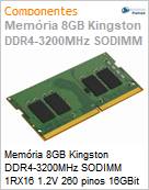Memria 8GB Kingston DDR4-3200MHz SODIMM 1RX16 1.2V 260 pinos 16GBit para Notebooks (Figura somente ilustrativa, no representa o produto real)