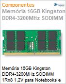 Memria 16GB Kingston DDR4-3200MHz SODIMM 1Rx8 1,2V para Notebooks e Minis/Tinys (Figura somente ilustrativa, no representa o produto real)