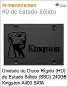 Unidade de Disco Rgido (HD) de Estado Slido (SSD) 240GB Kingston A400 SATA (Figura somente ilustrativa, no representa o produto real)