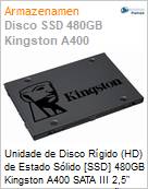 Unidade de Disco Rgido (HD) de Estado Slido [SSD] 480GB Kingston A400 SATA III 2,5 Leitura 500MB/s Gravao 450MB/s Original 3 Anos de Garantia (Figura somente ilustrativa, no representa o produto real)