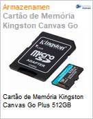 Carto de Memria Kingston Canvas Go Plus 512GB  (Figura somente ilustrativa, no representa o produto real)