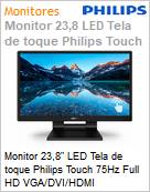 Monitor 23,8 LED Tela de toque Philips Touch 75Hz Full HD VGA/DVI/HDMI  (Figura somente ilustrativa, no representa o produto real)