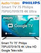 Smart TV 75 Philips 75PUG7019/78 4K Ultra HD Google Televiso  (Figura somente ilustrativa, no representa o produto real)